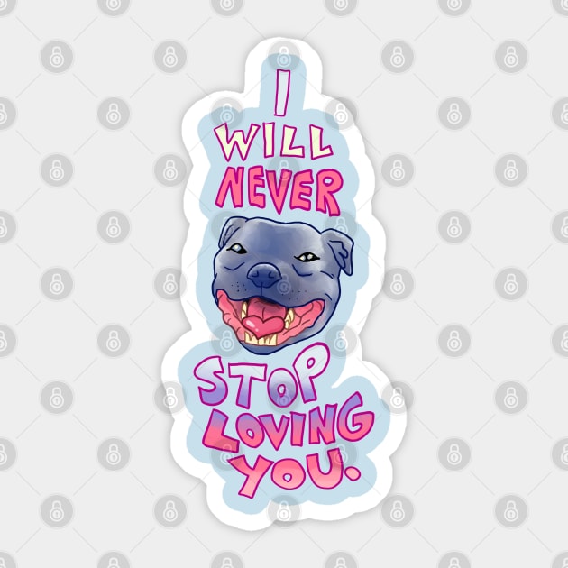 Smiling Blue Staffy Dog staffor  Staffy I WILL NEVER STOP LOVING YOU Cap Sticker by Angsty-angst